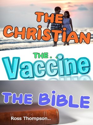 cover image of The Christian the Vaccine the Bible